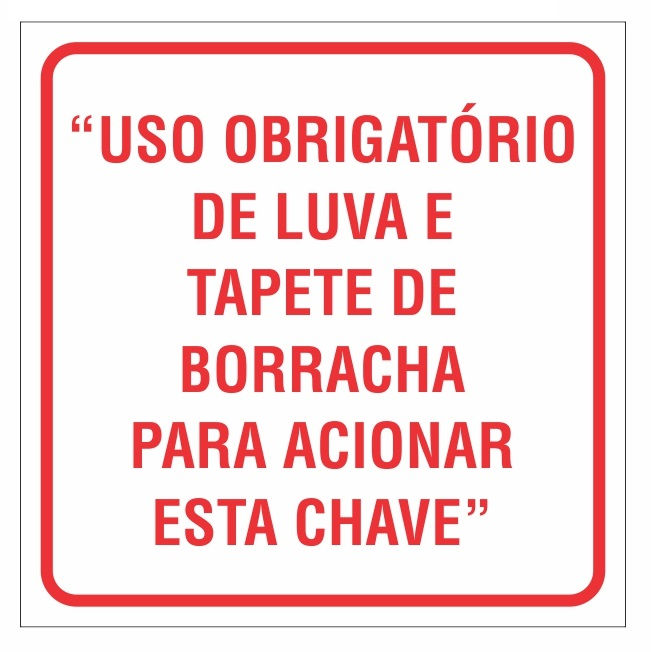 Placa Advertência Chapa Galvanizada Uso Obrigatório Luva e Tapete para Acionar Esta Chave 300x300 mm